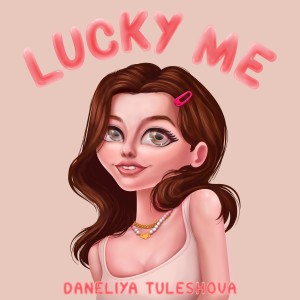 收聽Daneliya Tuleshova的Lucky Me (Radio Edit)歌詞歌曲
