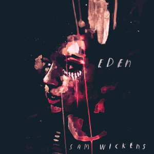 Listen to Eden song with lyrics from Sam Wickens