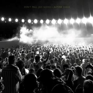 收聽Altone Dieux的Don't Fall (So Good) (feat. Säm Wilder) (Explicit)歌詞歌曲