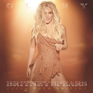 Britney Spears的專輯Glory : Japan Tour Edition