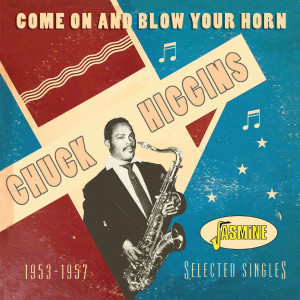 Chuck Higgins的專輯Come on and Blow Your Horn - Selected Singles 1953-1957