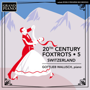 อัลบัม 20th Century Foxtrots, Vol. 5: Switzerland ศิลปิน Gottlieb Wallisch