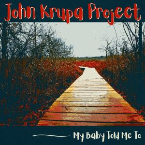 John Krupa Project的專輯My Baby Told Me To (feat. Jason Ricci)