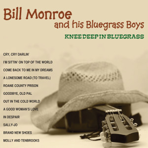 Bill Monroe and His Blue Grass Boys的专辑Knee Deep in Blue Grass