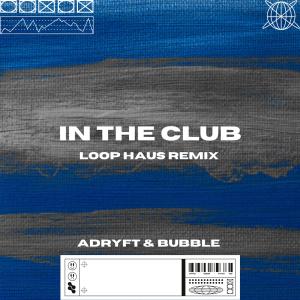 Album In the Club (LOOP HAUS Remix) from Bubble