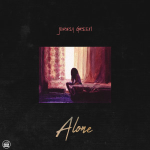 Listen to Alone (Explicit) song with lyrics from Jerry Green