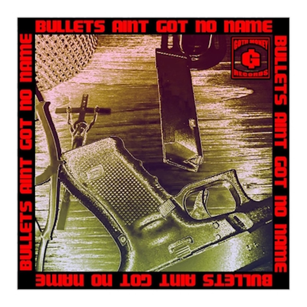 Bullets Aint Got No Name (Explicit)
