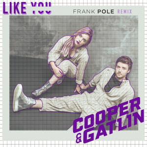 收聽Cooper & Gatlin的Like You (Frank Pole Remix)歌詞歌曲