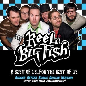 Reel Big Fish的專輯A Best Of Us For The Rest Of Us - Bigger Better Deluxe Digital Version