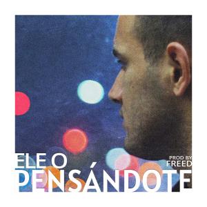 ดาวน์โหลดและฟังเพลง Pensándote พร้อมเนื้อเพลงจาก ELE O