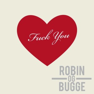 收聽Robin og Bugge的Fuck You (Explicit)歌詞歌曲