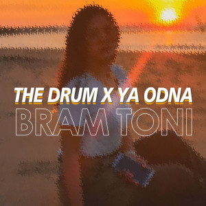 Bram Toni的專輯The Drum X Ya Odna (Remix)