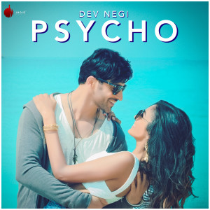 ดาวน์โหลดและฟังเพลง Psycho พร้อมเนื้อเพลงจาก Dev Negi