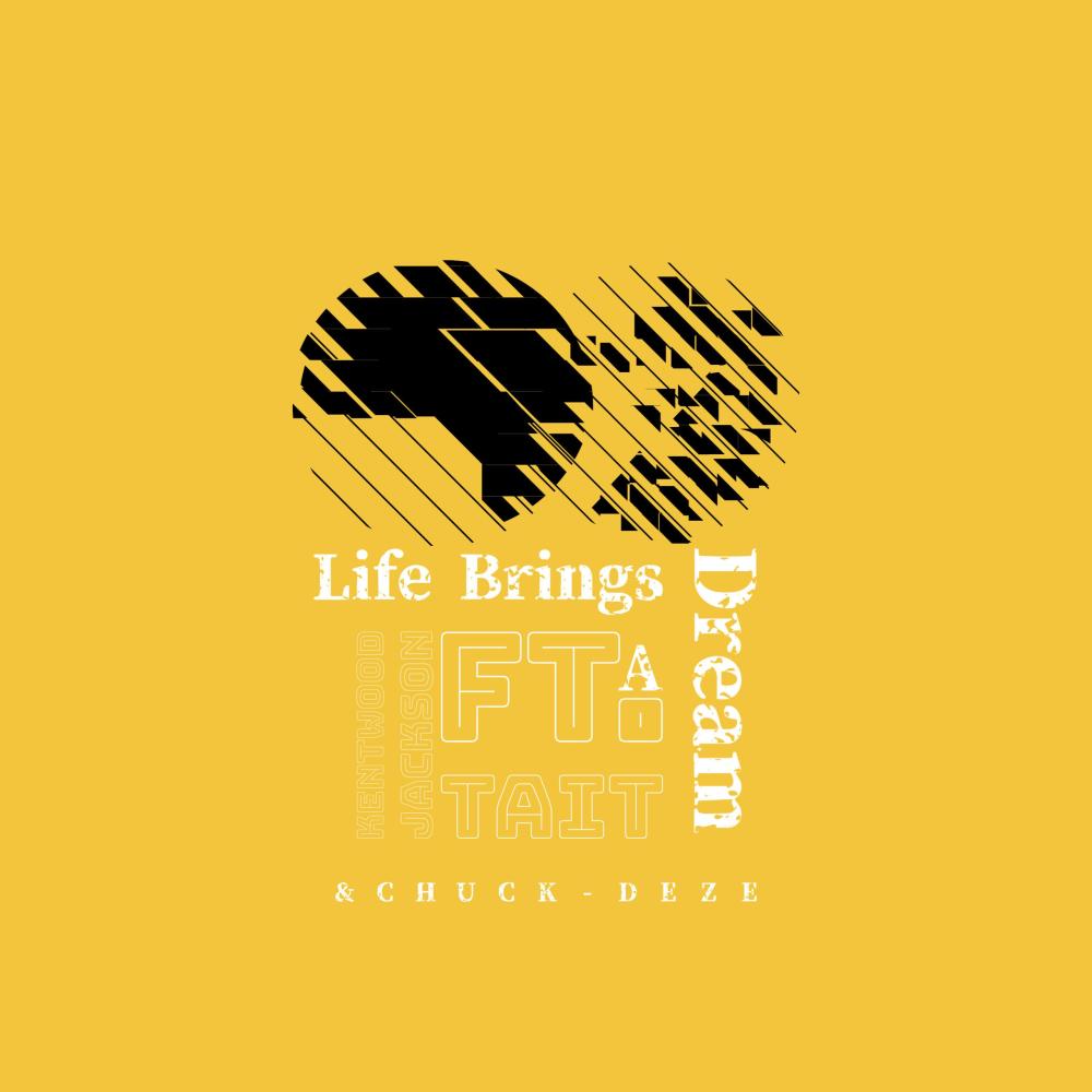 Life Brings A Dream (feat. Tait & Chuck-Deze)
