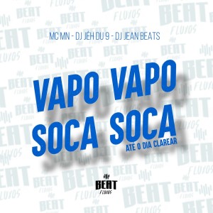 Dengarkan lagu Vapo Vapo soca soca até o dia clarear (Explicit) nyanyian MC Mn dengan lirik