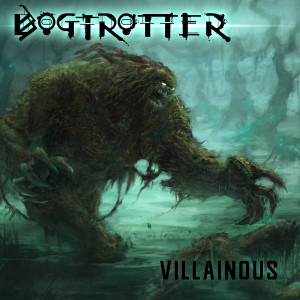 ดาวน์โหลดและฟังเพลง Villainous พร้อมเนื้อเพลงจาก Bogtrotter