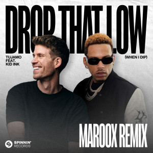 Tujamo的專輯Drop That Low (When I Dip) [feat. Kid Ink] [Maroox Remix] (Extended Mix)