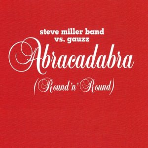 收聽Steve Miller Band的Abracadabra (Round n' Round) (Radio Edit)歌詞歌曲