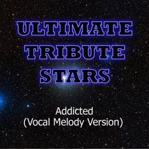 收聽Ultimate Tribute Stars的Enrique Iglesias - Addicted (Vocal Melody Version)歌詞歌曲