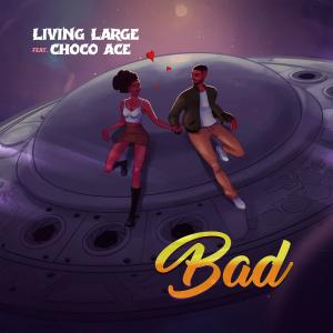 Listen to Bad (feat. Choco Ace) song with lyrics from Living Large