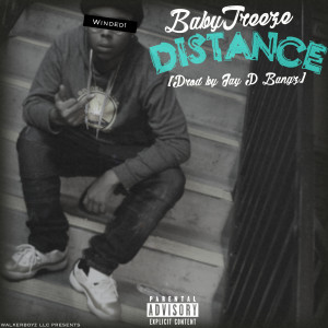 Dengarkan lagu Distance (Explicit) nyanyian Baby Treeze dengan lirik