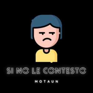 收聽Motaun的Si No Le Contesto歌詞歌曲