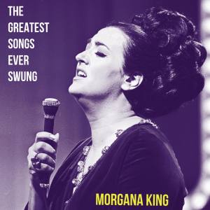 Album The Greatest Songs Ever Swung oleh Morgana King