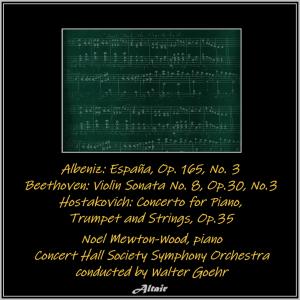 Noel Mewton-Wood的专辑Albeniz: España, OP. 165, NO. 3 - Beethoven: Violin Sonata NO. 8, Op.30, NO.3 - Hostakovich: Concerto for Piano,Trumpet and Strings, OP.35 (Live)