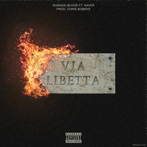 收听Shangai Blood的Via Libetta (Explicit)歌词歌曲