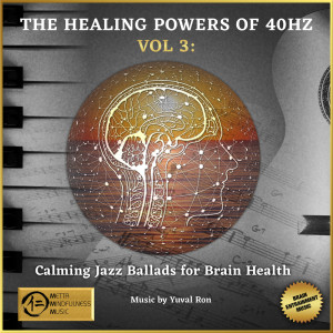 Yuval Ron的專輯The Healing Power Of 40 Hz - Vol. 3