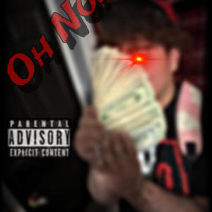 oh no! (feat. luh kardex & Big N) [Explicit]