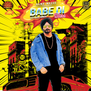 Listen to Babe Di Bless song with lyrics from Stylish Singh
