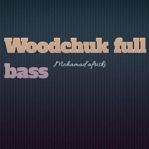 Dengarkan Woodchuk full bass lagu dari Mohamad Afriski dengan lirik
