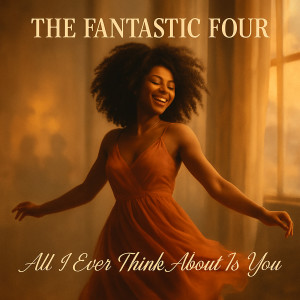 Listen to All I Ever Think About Is You song with lyrics from The Fantastic Four