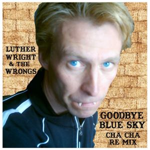 收聽Luther Wright的Goodbye Blue Sky (Benny Cha Cha Hee-House Remix)歌詞歌曲