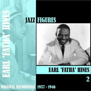 Earl Hines Orchestra的專輯Jazz Figures / Earl 'Fatha' Hines, Volume 2 (1937-1946)