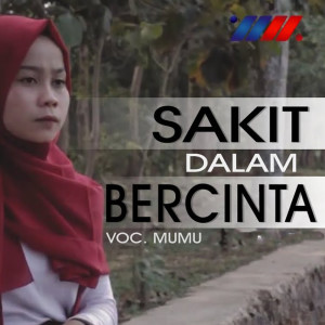 Dengarkan Sakit Dalam Bercinta lagu dari Mumu dengan lirik