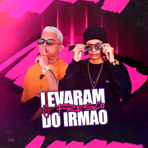 收聽Thobias Dj的Levaram o Fresco do Irmão (Explicit)歌詞歌曲