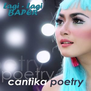 收听Cantika Poetry的Lagi-Lagi Baper (Terbawa Perasaan)歌词歌曲