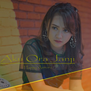 收聽Happy Asmara的Aku Ora Janji歌詞歌曲