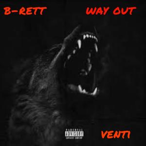 收聽b-rett的way out (feat. venti) (Explicit)歌詞歌曲