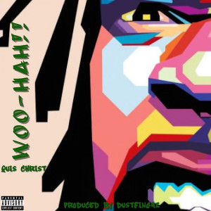 Quis Christ的專輯Woo-Hah!!! (Explicit)