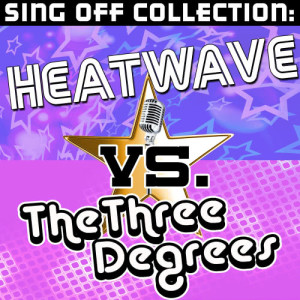 อัลบัม Sing Off Collection: Heatwave vs. The Three Degrees ศิลปิน Heat Wave