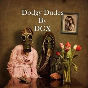 收聽DGX的Dodgy Dudes歌詞歌曲
