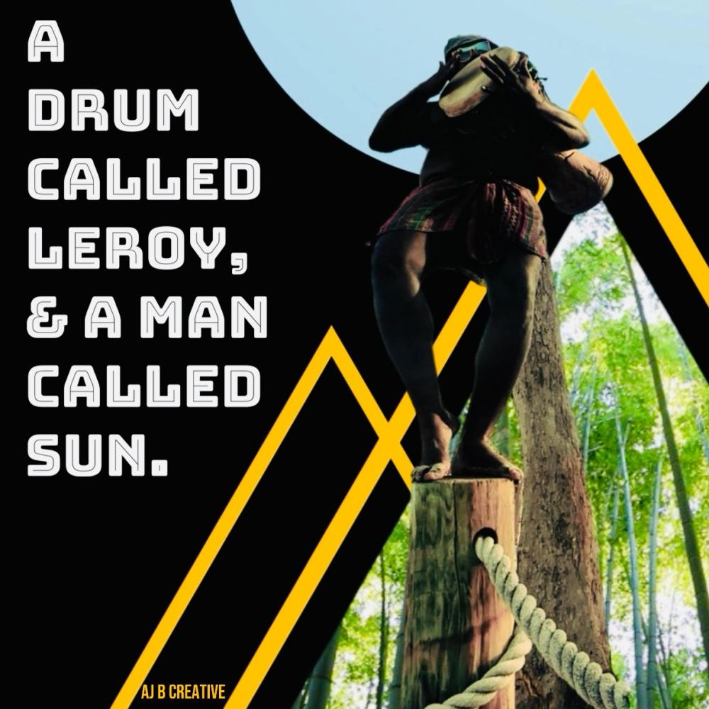 A drum called Leroy, & a man called Sun