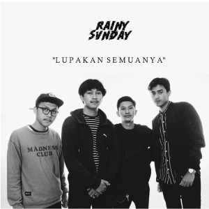 收听Rainy Sunday的Lupakan Semuanya歌词歌曲