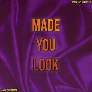 ดาวน์โหลดและฟังเพลง Made You Look พร้อมเนื้อเพลงจาก Mathis Gamme