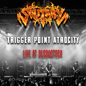 Album Trigger Point Atrocity (Live) from Solitary