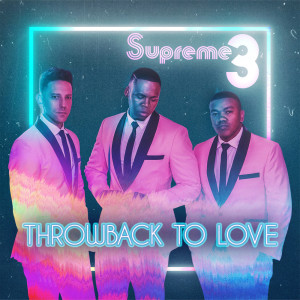 ดาวน์โหลดและฟังเพลง Throw Back to Love พร้อมเนื้อเพลงจาก Supreme 3