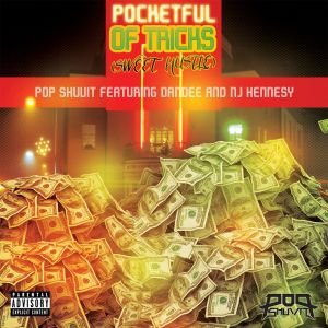 อัลบัม Pocketful of Tricks (Sweet Hustle) [feat. Dandee and NJ Hennesy] ศิลปิน Pop Shuvit